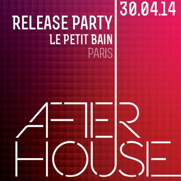 AFTER HOUSE VOL.2 - RELEASE PARTY - PARIS