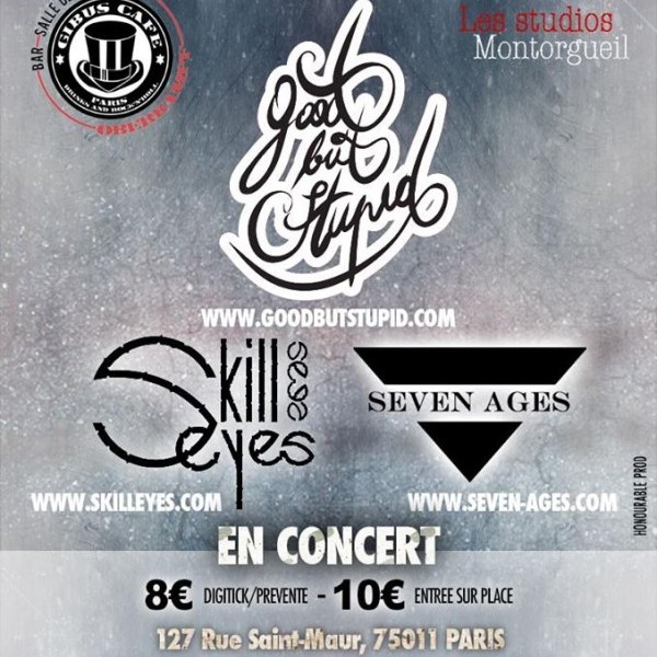 Concert : Seven Ages + Skill Eyes + Good But Stupid Headliner