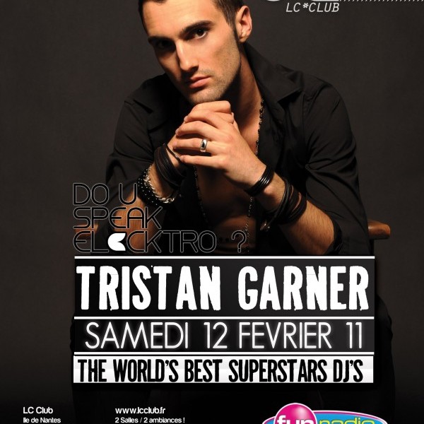 EVENEMENT: TRISTAN GARNER @ Lc Club / Nantes S12.02.11