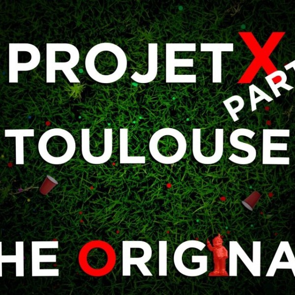 PROJET X PARTY TOULOUSE: Mercredi 16 Mai (Veille de jour férié)