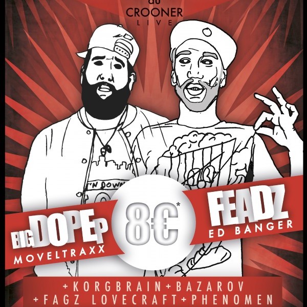 DIS MOI WYW #1 - 10 Octobre - Le Crooner : FEADZ (ED BANGER)  w/ BIG DOPE P (MOVELTRAXX) w/ KORGBRAIN w/ BAZAROV w/ FAGZ LOVECRA