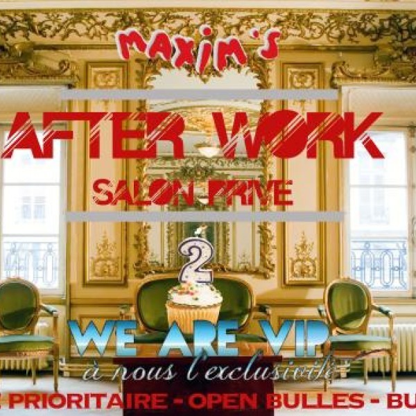 Afterwork WE ARE VIP Birthday Party #2 @ Maxim's