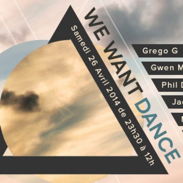 WE WANT DANCE : GREGO G - PHIL DARK - MOON - GWEN MAZE - JACK RAGAZZI - D HAZE @ LE PIGALLION