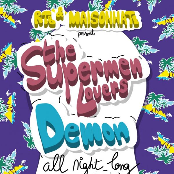 RTB x MAISONHATE birthday w/ THE SUPERMAN LOVERS & DEMON all night long