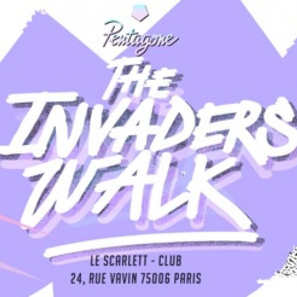 PENTAGONE ◆ THE INVADERS' WALK @ Le Scarlett ◆6 juin ◆ 23h- 6h