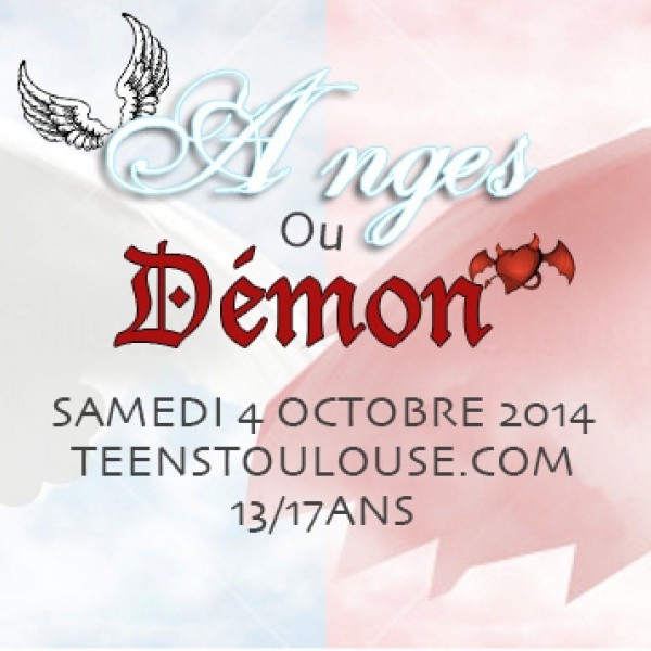 ★ TEENS PARTY TOULOUSE ★ ANGES ou DÉMONS? (04.10.14)