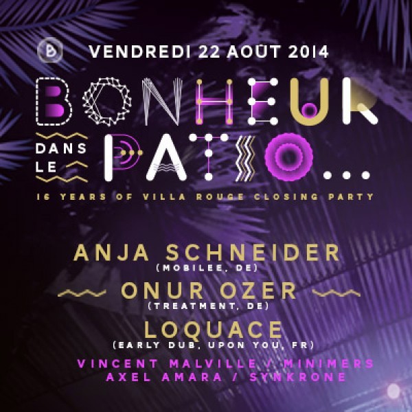 " BONHEUR DANS LE PATIO..." , 16 YEARS OF VILLA ROUGE CLOSING PARTY, ANJA SCHNEIDER, ONUR OZER, LOQUACE, Vincent Malvi