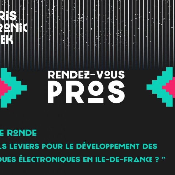 TABLE RONDE : Quels leviers pour le développement des musiques électroniques en Ile-de-France ?
