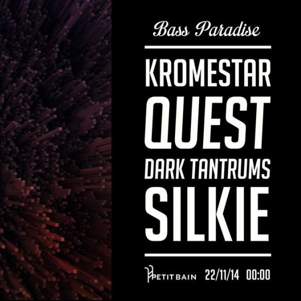 Bass Paradize #1 : Kromestar / Dark Tantrums / Silkie & Quest @Petit Bain