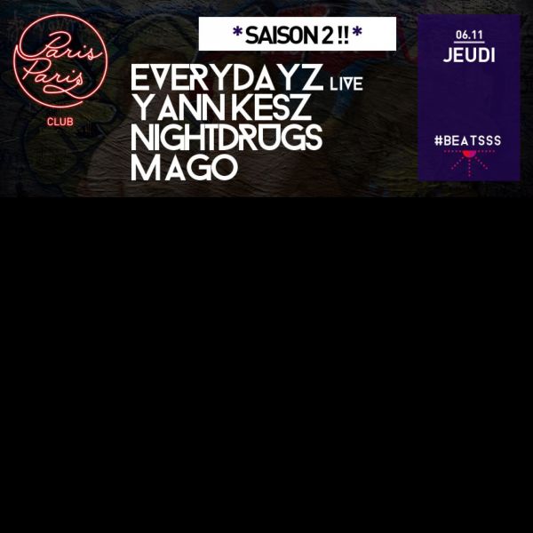 #BEATSSS avec EVERYDAYZ live, YANN KESZ, NIGHTDRUGS et MAGO @ PϟPClub