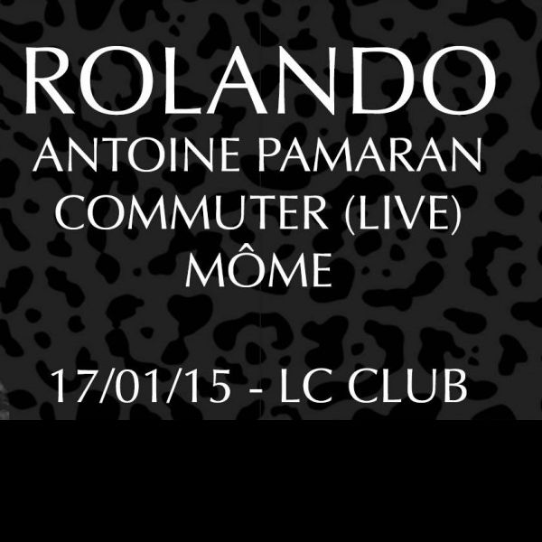 DJ ROLANDO / COMMUTER(Live) / ANTOINE PAMARAN / MÔME