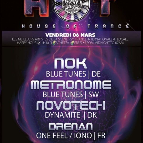 H.O.T (House Of Trance) 06/03/2015 - NOK + METRONOME + NOVOTECH + DRENAN