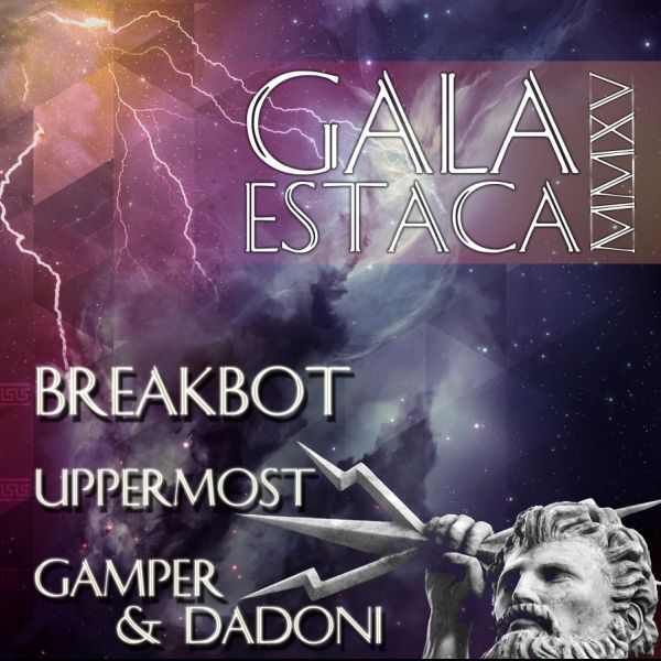 GALA ESTACA MMXV # BREAKBOT/ GAMPER & DADONI/ UPPERMOST