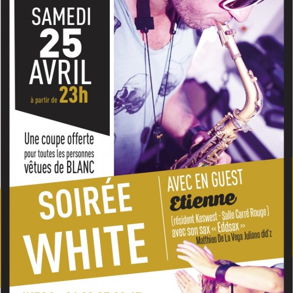 SOIREE WHITE BY WAKE UP AVEC EN GUEST ETIENNE ET EDDSAX RESIDENT DU KESWEST