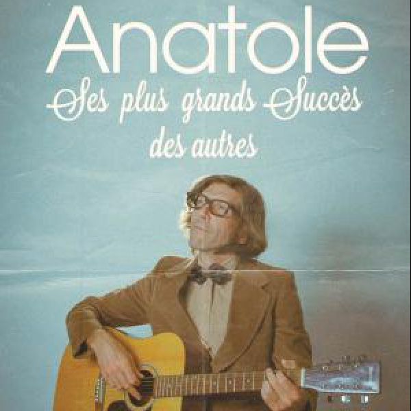Anatole - Ses plus grands succès des autres - Cie Les Copainches