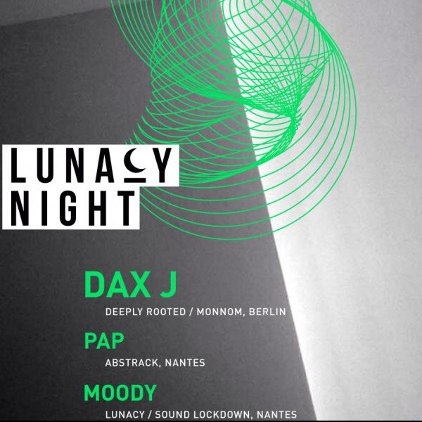 ☾ LUNACY NIGHT: DAX J, PAP & MOODY ☽