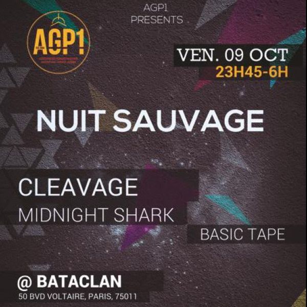 Nuit Sauvage @BATACLAN // AGP1 presents : CLEAVAGE ◊ BASIC TAPE ◊ MIDNIGHT SHARK