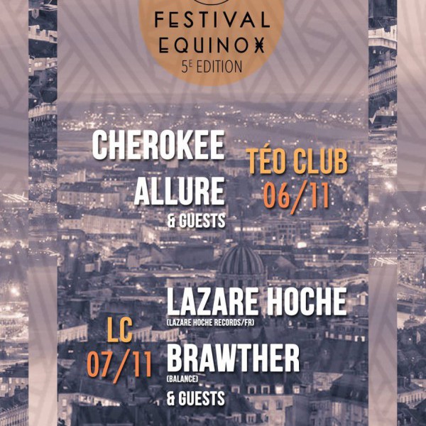 Festival Equinox 5ème édition : CHEROKEE / ALLURE / LAZARE HOCHE / BRAWTHER