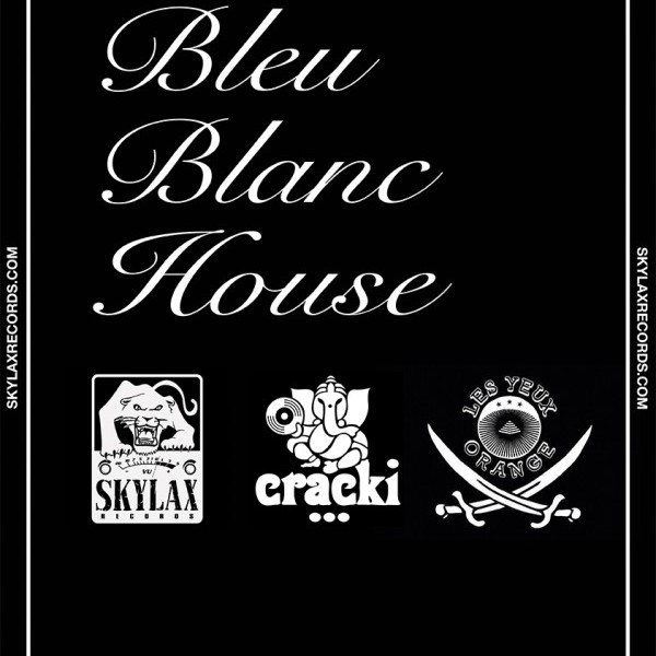 Bleu Blanc House à la Confiserie w/ Cracki, Les Yeux Oranges, Skylax