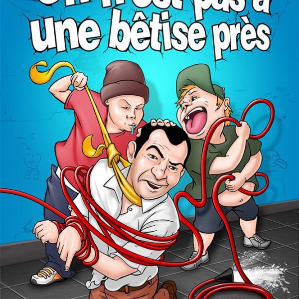 on n est pas a une betise pret