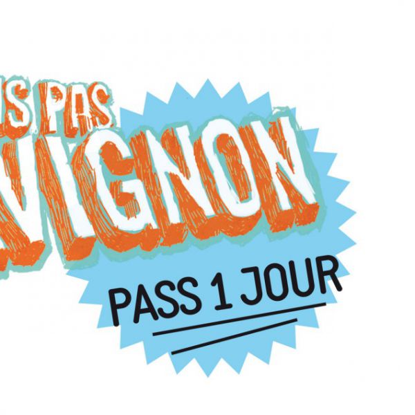 Nous n'irons pas à Avignon - PASS 1 jour / 3 spectacles