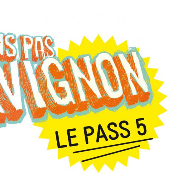 Nous n'irons pas à Avignon - PASS 5 places