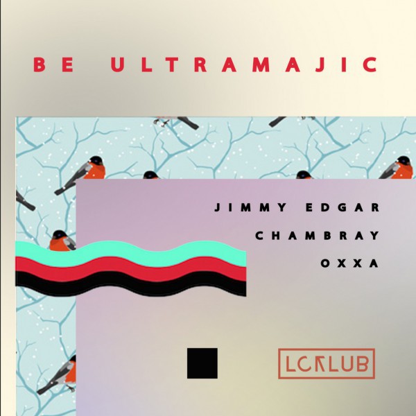 BE ULTRAMAJIC // Jimmy Edgar, Chambray, Oxxa