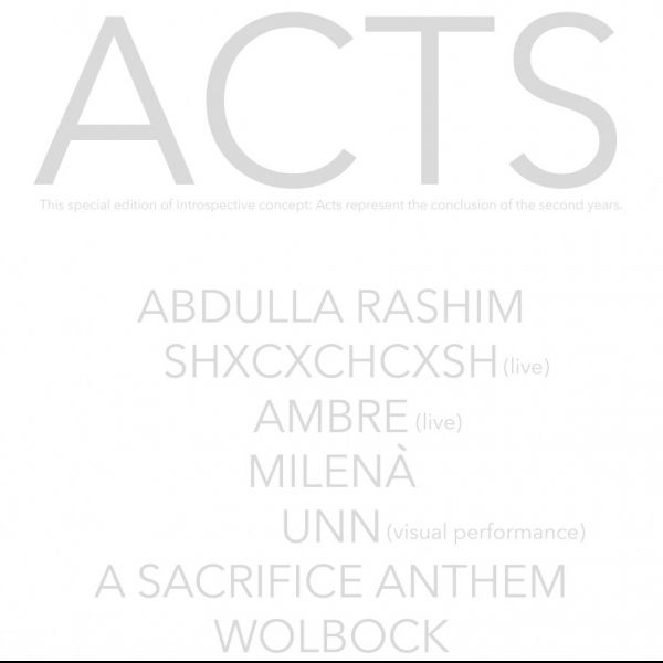 Introspective. presents ACTS with Abdulla Rashim, Shxcxchcxsh live, Ambre live, Milenà