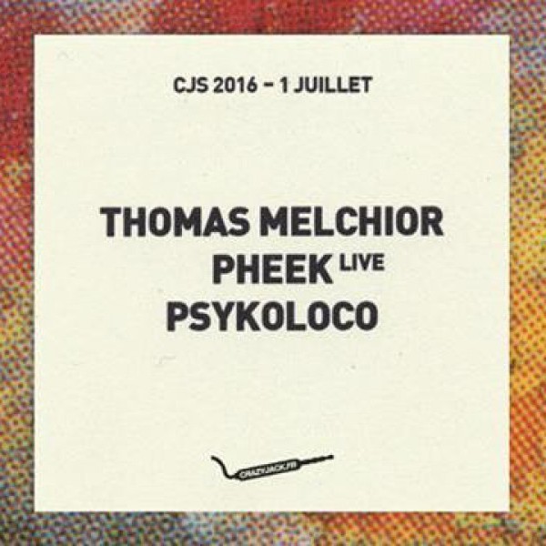 CJS 2016 Opening : Thomas Melchior, Pheek live, Psykoloco