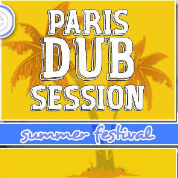 Paris Dub Session #9 XXL Plage + Club w/ Dub Invaders (High Tone Crew) Radikal Guru Mayd Hubb Mahom Dub Mr Zebre