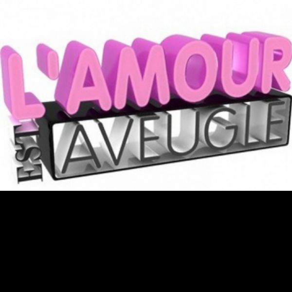 L'AMOUR EST AVEUGLE-DATING 25-30 ANS