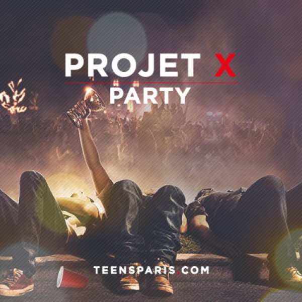 Projet X Teens Party Paris (04/03/2017)