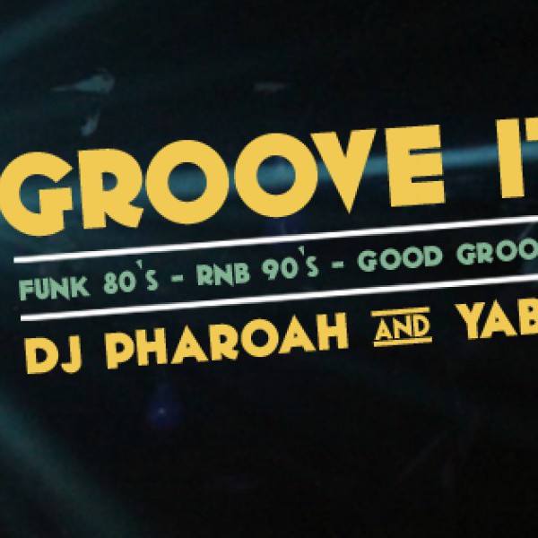 Groove It W/ Pharoah & Yaburtz