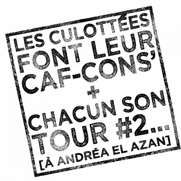 Les Culottées font leur Caf-cons' + Chacun son tour #2... à Andréa El Azan