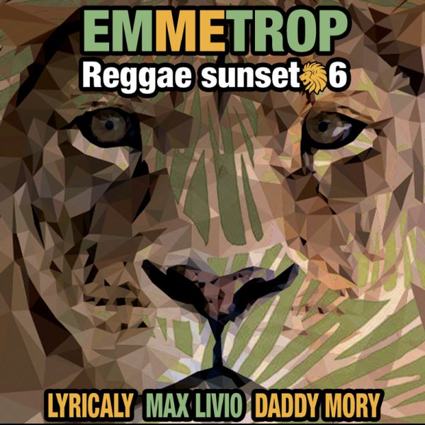 EMMETROP REGGAE SUNSET #6 : Daddy Mory, Max Livio, Supa Mana ft Pauline Diamond & Green Cross , Lyricaly