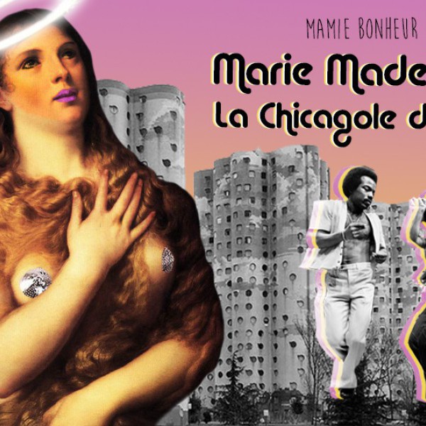 Mamie-Bonheur : Marie-Madeleine, la Chicagole du 9-2