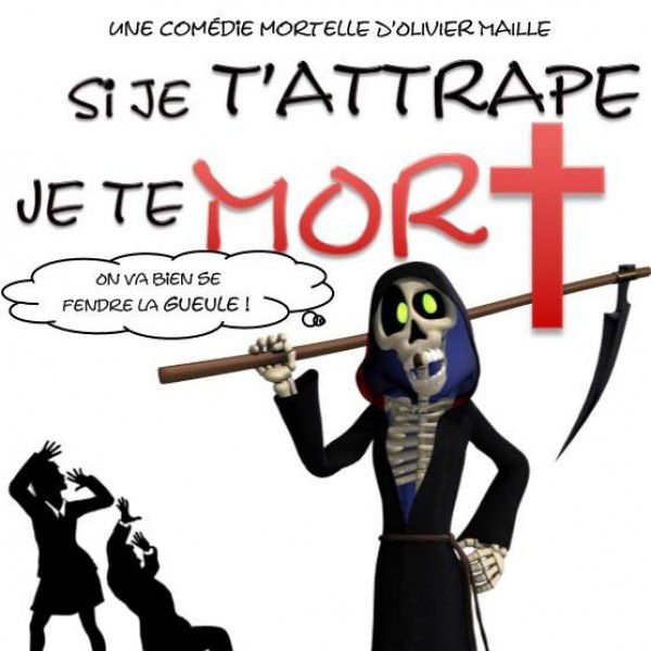 SI JE T'ATTRAPE, JE TE MORT