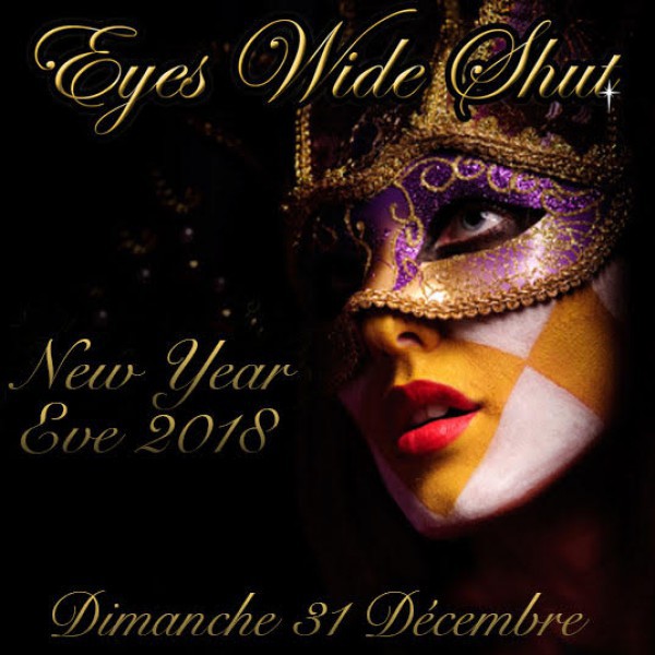 EYES WIDE SHUT NEW YEAR’S EVE 2018 PRIVATE PARTY
