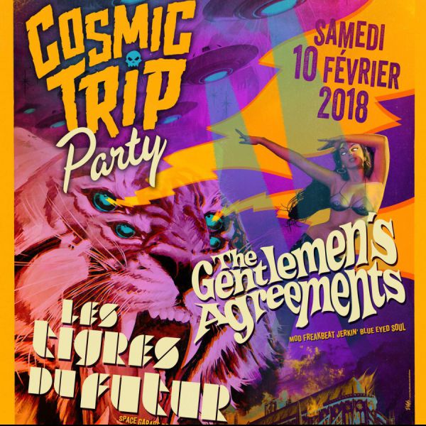 Cosmic Trip Party : Les Tigres du Futur + The Gentlemen's Agreements + DJ number 9 + DJ Mike Turner