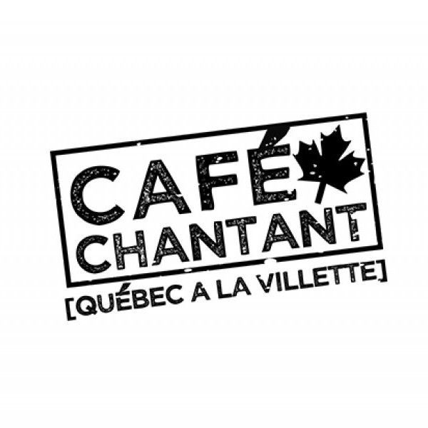 CAFE CHANTANT [QUEBEC A LA VILLETTE]