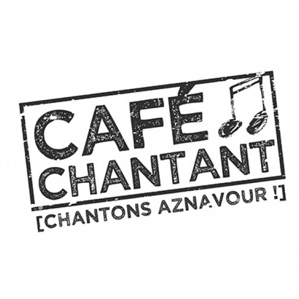 CAFE CHANTANT [chantons Aznavour !]