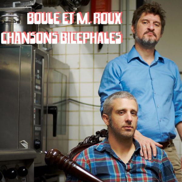 Boule & Mr Roux - Bicéphale