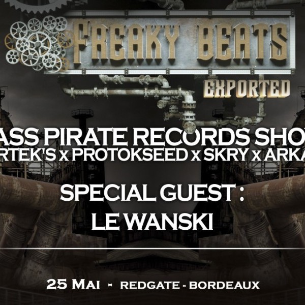 Freaky Beats Exported - Bordeaux w/ Le Wanski / Vortek's / Protokseed / Skry / Arkaiis