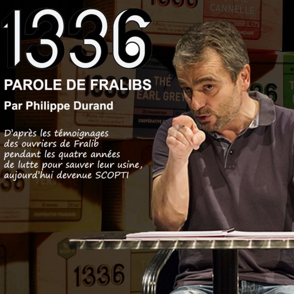Philippe Durand : 1336 - Parole de Fralibs