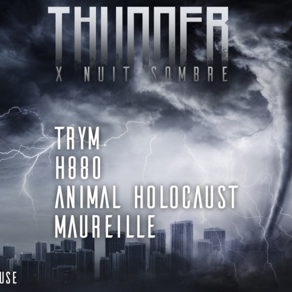 Thunder x Nuit Sombre - Toulouse w/ Trym, H880, Animal Holocaust, Maureille