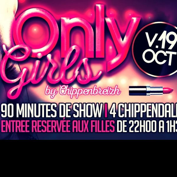 Only Girl - 100% filles - 4 Chippendales, 90 min de Show - LE VIP CLUB PRIVÉ