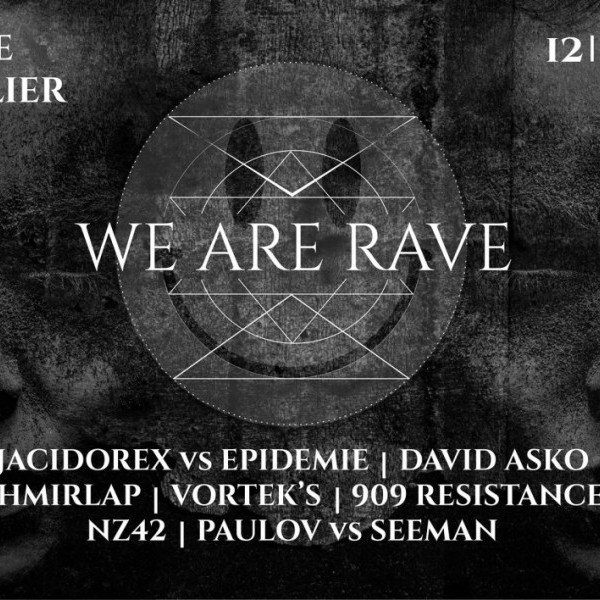 WE ARE RAVE - Montpellier w/ Jacidorex vs Epidemie / Shmirlap / Vortek's & more