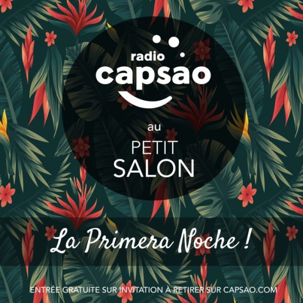 Soirée radio CAPSAO au PETIT SALON - La Primera Noche !