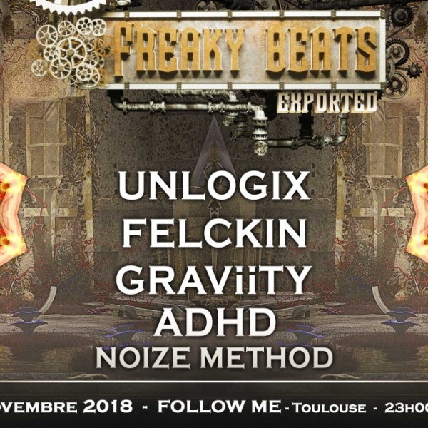 Freaky Beats Exported - Toulouse w/ Unlogix, Graviity, Felckin, Adhd, Noize Method