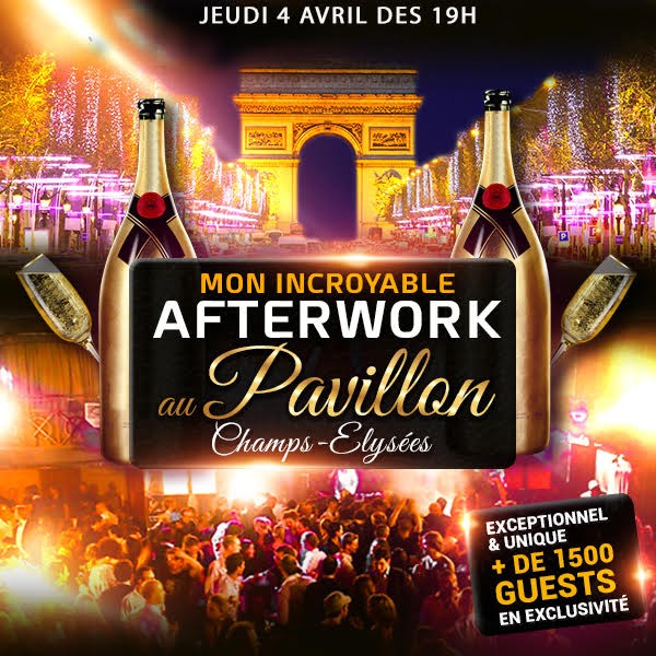 AFTERWORK AU NEW PAVILLON CHAMPS ELYSEES EXCEPTIONNEL & EXCLUSIF !